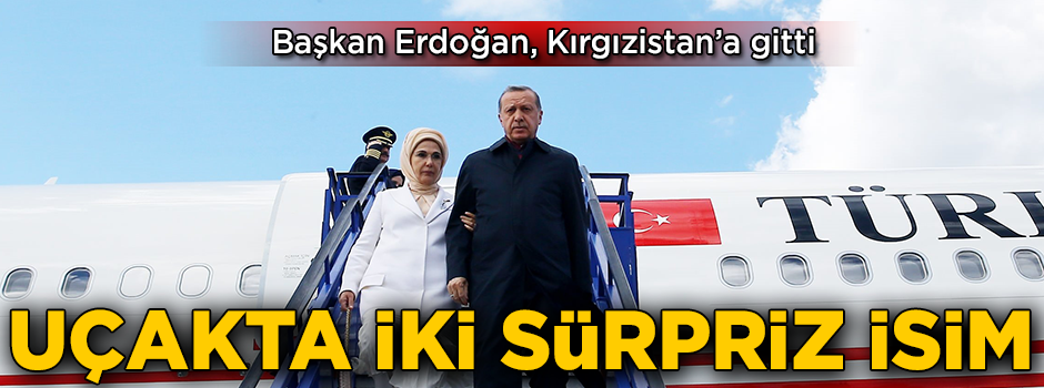 Başkan Erdoğan, Kırgızistan'a gitti