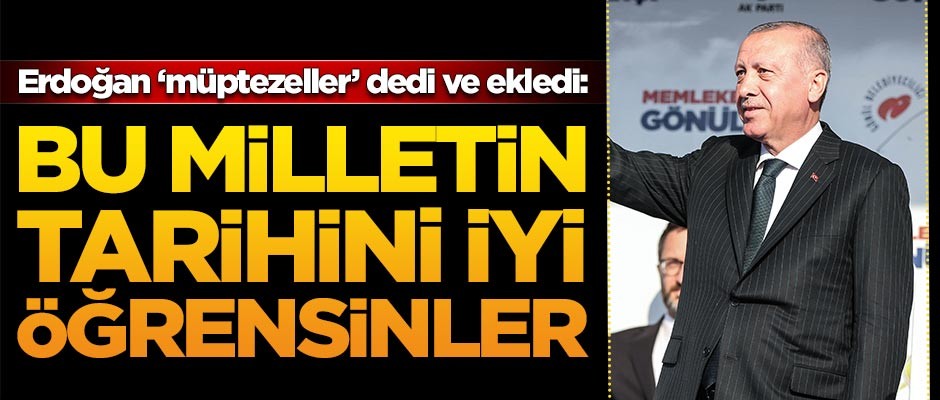 Başkan Erdoğan net konuştu: Bu milletin tarihini iyi öğrensinler