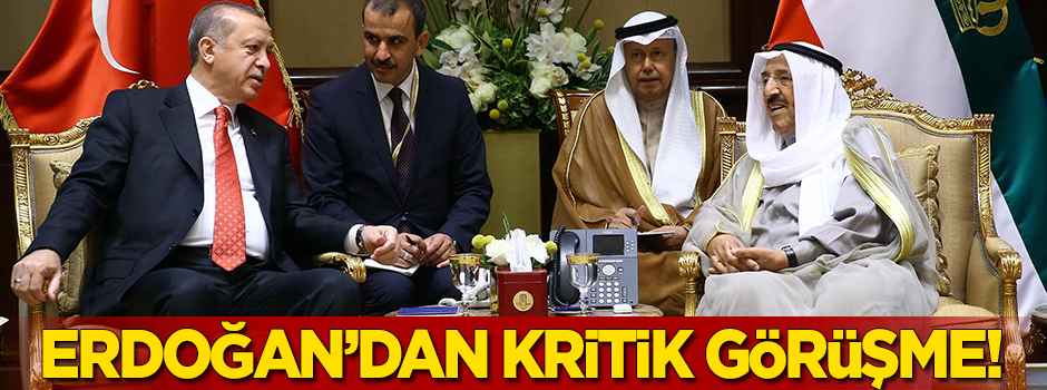 Başkan Erdoğan Kuveyt Emiri'yle görüştü