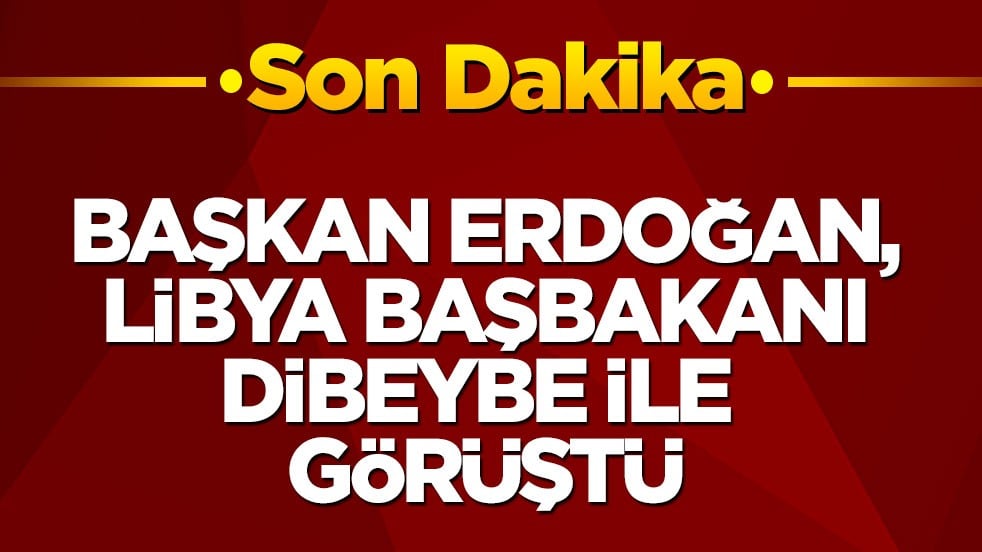 Başkan Erdoğan, Libya Milli Birlik Hükümeti Başbakanı Dibeybe ile görüştü
