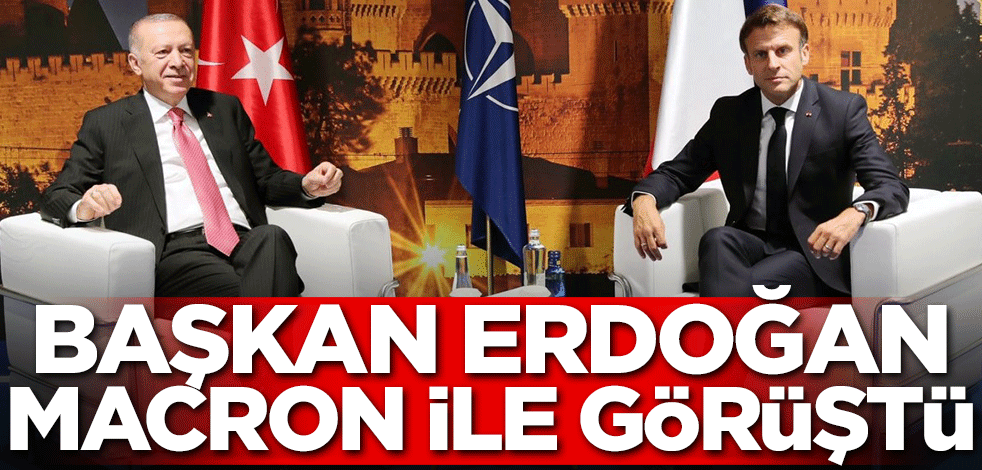Başkan Erdoğan Macron'la bir araya geldi