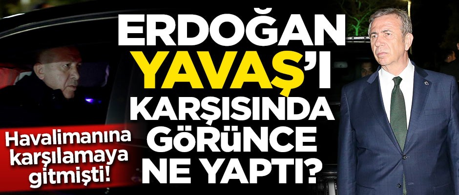 Başkan Erdoğan, Mansur Yavaş'ı karşısında görünce ne yaptı?