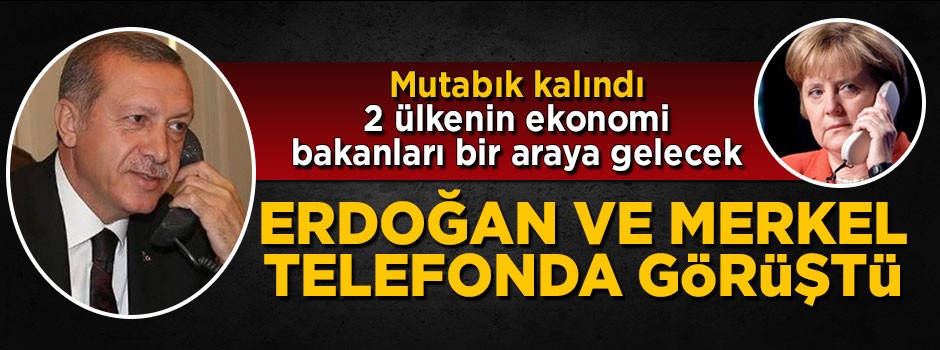 Başkan Erdoğan, Merkel ile telefonda görüştü