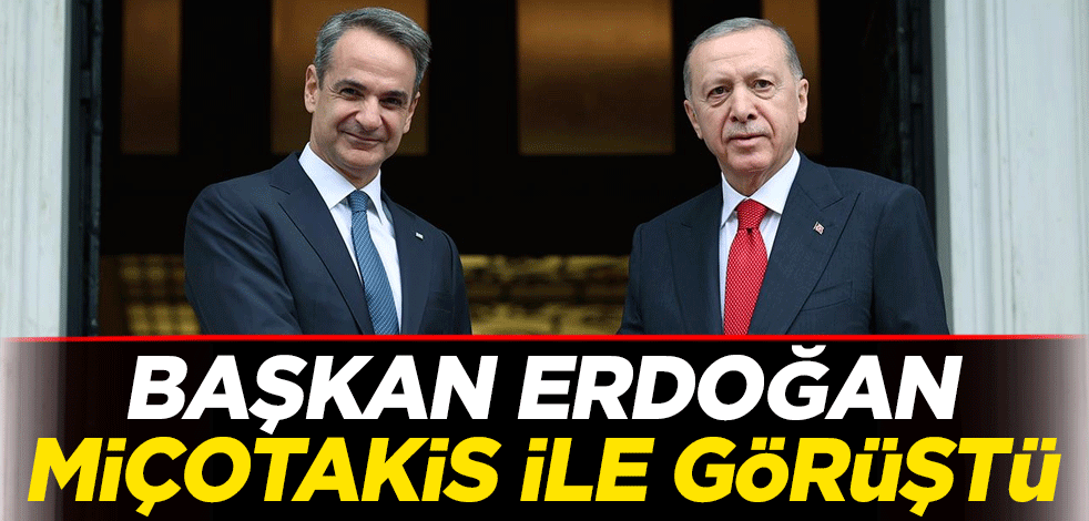 Başkan Erdoğan, Miçotakis ile görüştü