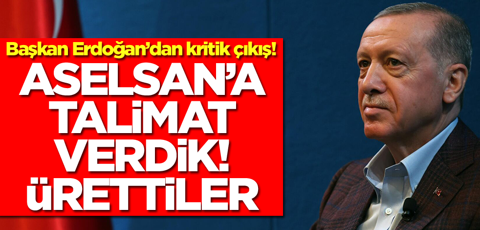 Başkan Erdoğan müjdeyi verdi: ASELSAN'a talimat verdik, ürettiler hatta sattılar