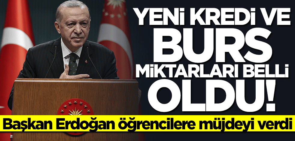 Başkan Erdoğan öğrencilere müjdeyi verdi: Yeni kredi ve burs miktarları belli oldu