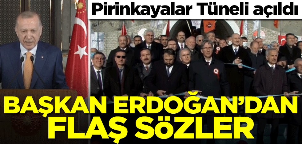 Başkan Erdoğan, Pirinkayalar Tüneli açılış töreninde konuştu