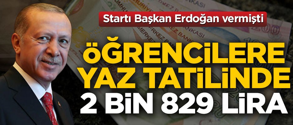 Programın startını Başkan Erdoğan vermişti! Öğrencilere yaz tatilinde 2 bin 829 lira