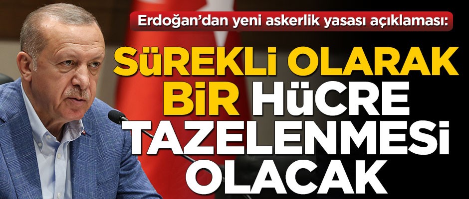 Başkan Erdoğan: Sürekli her ay askere alma söz konusu