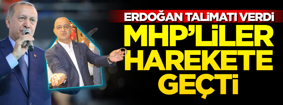 Başkan Erdoğan talimat verdi, MHP’liler harekete geçti!