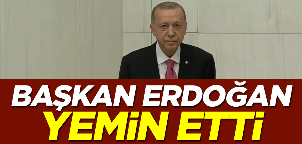 Başkan Erdoğan TBMM'de yemin etti