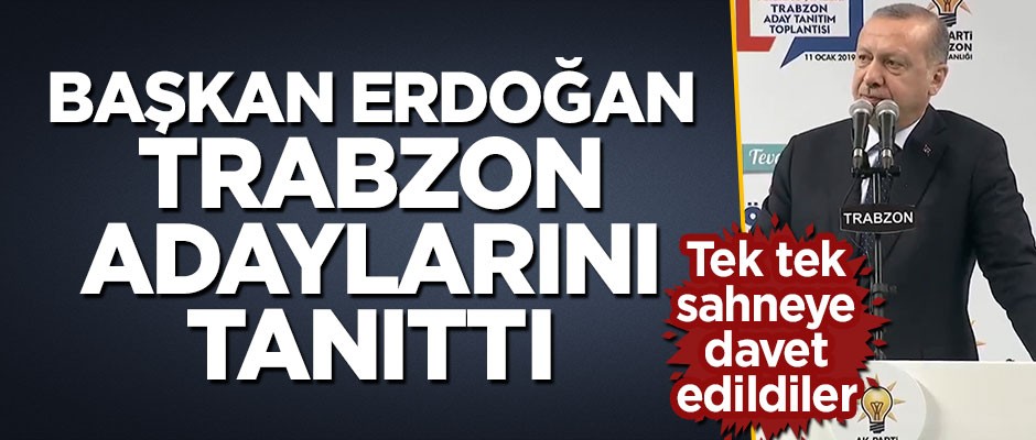 Başkan Erdoğan Trabzon adaylarını tanıttı