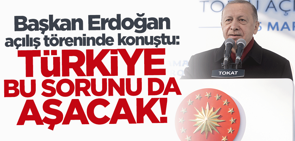 Başkan Erdoğan: Türkiye bu sorunu da aşacaktır