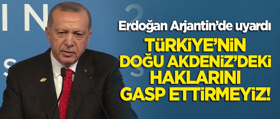Başkan Erdoğan: Türkiye'nin Doğu Akdeniz'deki haklarını gasp ettirmeyiz