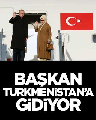 Başkan Erdoğan Türkmenistan’a gidiyor