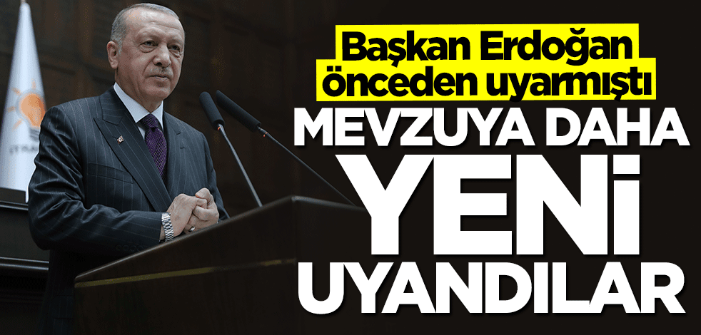 Başkan Erdoğan uyarmıştı... Mevzuya daha yeni uyandılar: Bizim için de tehdit