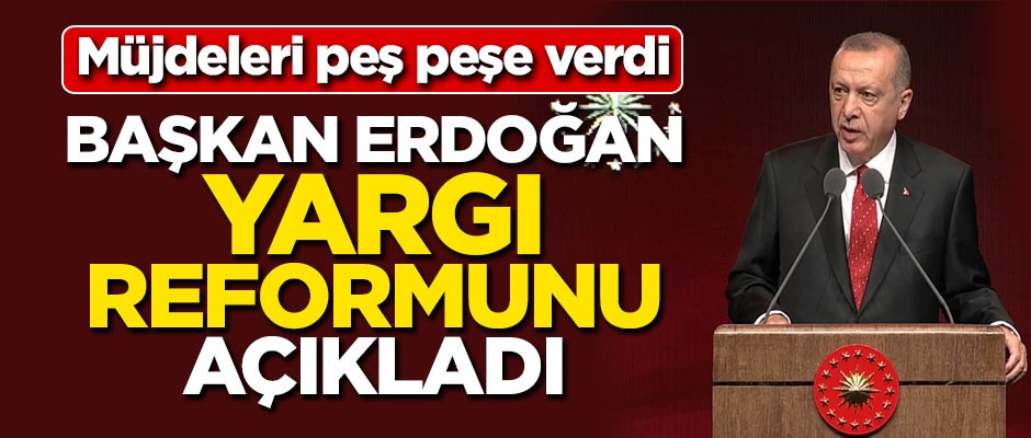 Başkan Erdoğan Yargı Reformunu açıkladı