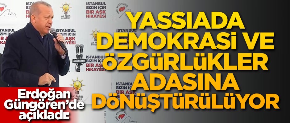 Başkan Erdoğan: Yassıada, Demokrasi ve Özgürlükler Adasına dönüştürülüyor