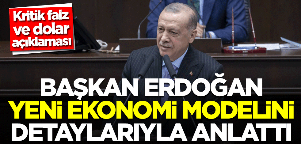 Başkan Erdoğan yeni ekonomi modelini anlattı! Kritik faiz ve dolar açıklaması