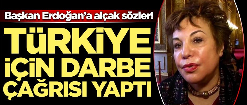 Başkan Erdoğan'a alçak sözler! Türkiye için darbe çağrısı yaptı