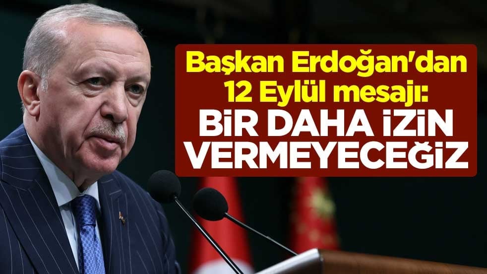 Başkan Erdoğan'dan 12 Eylül mesajı: Bir daha izin vermeyeceğiz