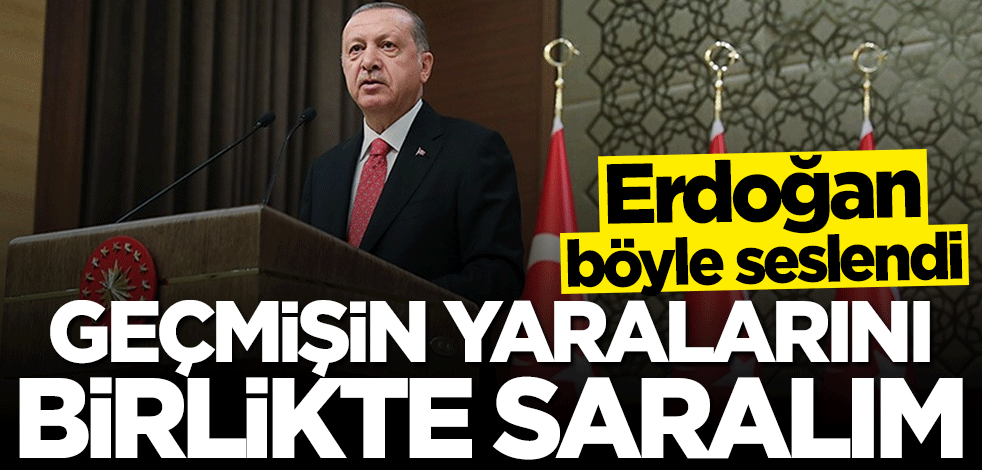 Başkan Erdoğan'dan 24 Nisan mesajı: Acıları büyütmek yerine geleceği inşa edelim