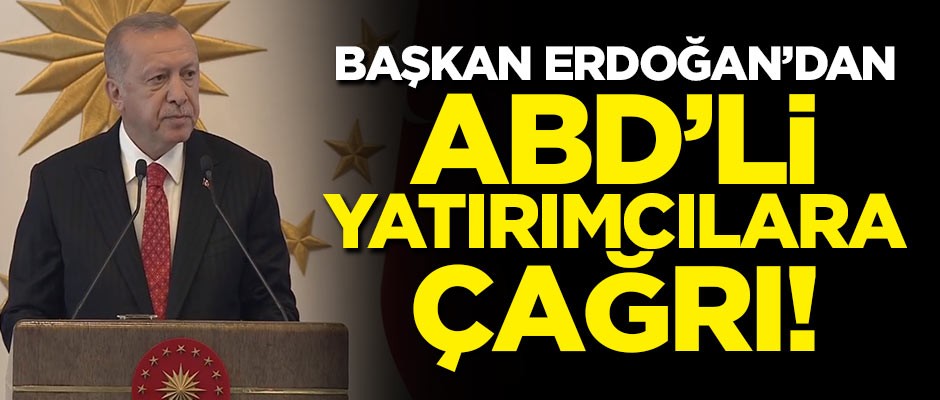Başkan Erdoğan'dan ABD'li yatırımcılara çağrı