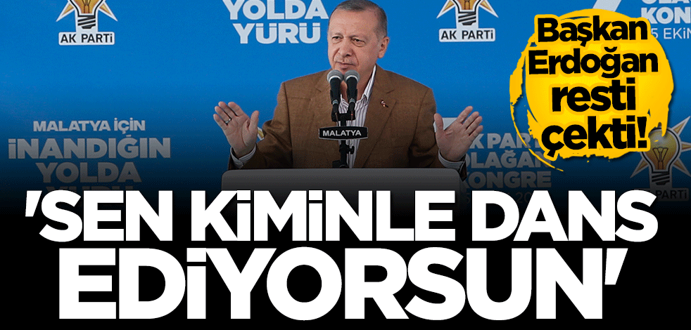 Başkan Erdoğan'dan ABD'ye rest: Sen kiminle dans ediyorsun