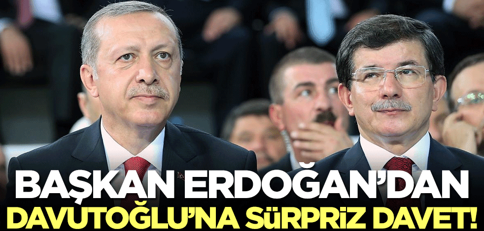 Başkan Erdoğan'dan Ahmet Davutoğlu'na sürpriz davet