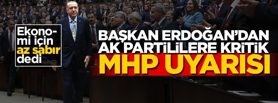 Başkan Erdoğan'dan AK Partililere kritik MHP uyarısı!