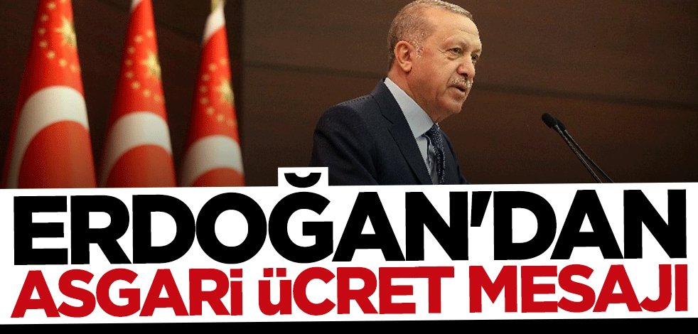 Başkan Erdoğan'dan "asgari ücret" mesajı: Gereken yapılacak