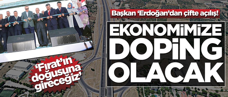 Başkan 'Erdoğan’dan çifte açılış! Ekonomimize doping olacak