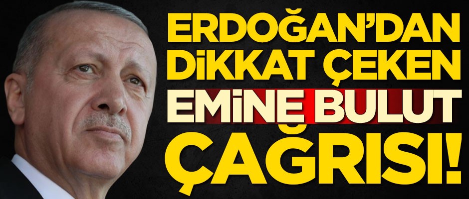 Başkan Erdoğan'dan dikkat çeken Emine Bulut çağrısı