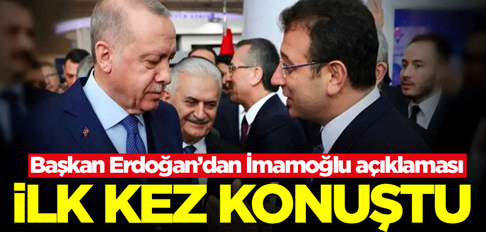 Başkan Erdoğan'dan Ekrem İmamoğlu açıklaması: Mahkemelerin verdiği her kararı...