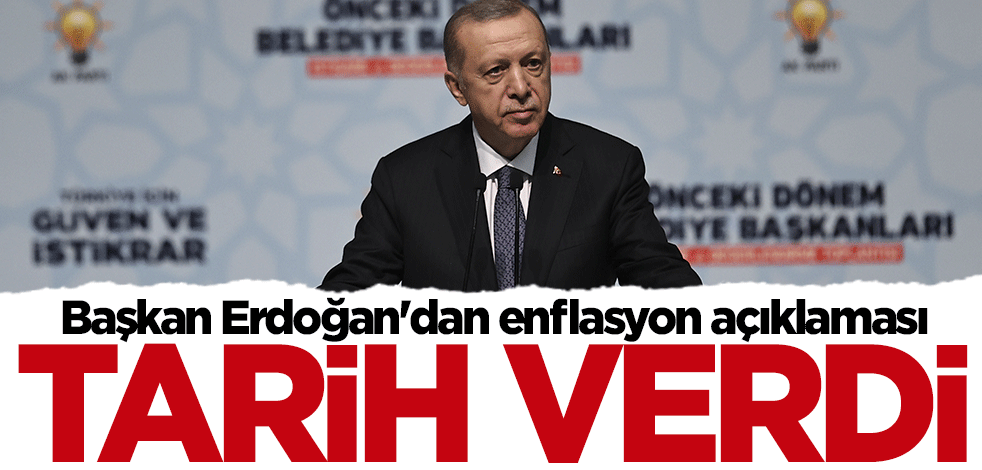 Başkan Erdoğan'dan enflasyon açıklaması! Tarih verdi