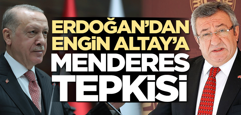 Başkan Erdoğan'dan Engin Altay'a Menderes tepkisi