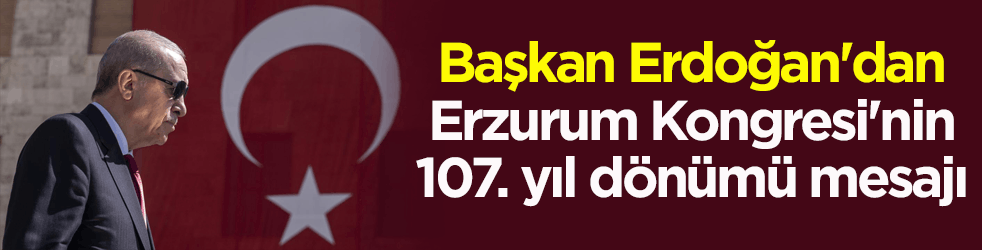 Başkan Erdoğan'dan Erzurum Kongresi'nin 107. yıl dönümü mesajı