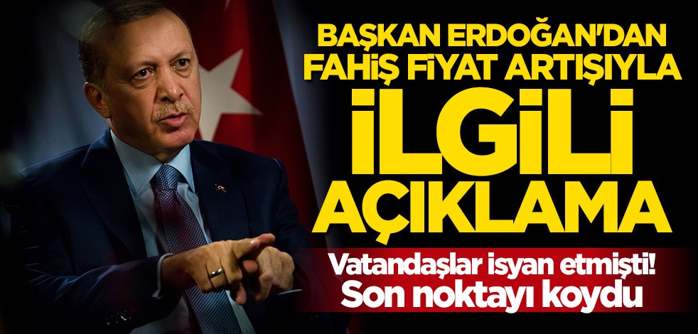 Başkan Erdoğan'dan "fahiş fiyat" açıklaması: Mutlaka çözüme ulaştıracağız