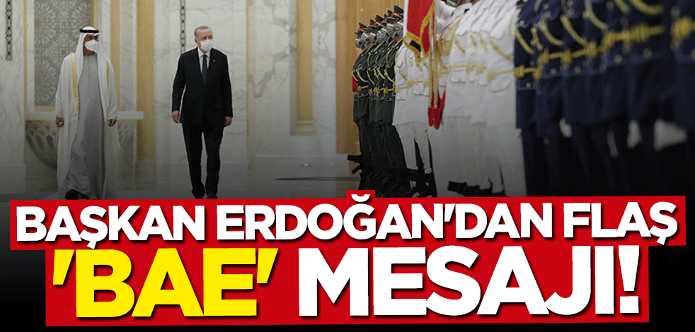Başkan Erdoğan'dan flaş BAE açıklaması