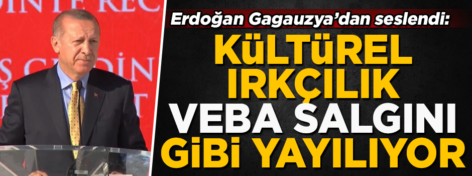 Başkan Erdoğan'dan, Gagauzya'da ırkçılık mesajı!