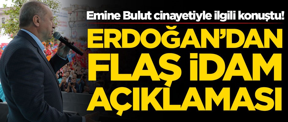 Başkan Erdoğan'dan idam açıklaması!