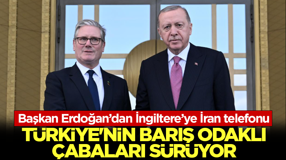 Başkan Erdoğan’dan İngiltere’ye İran telefonu: Diyalog zemini hala mümkün