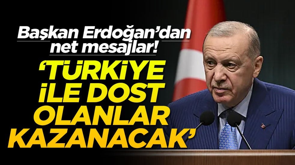 Başkan Erdoğan’dan Kabine Toplantısı sonrası önemli açıklamalar: Türkiye ile dost olanlar kazanacak