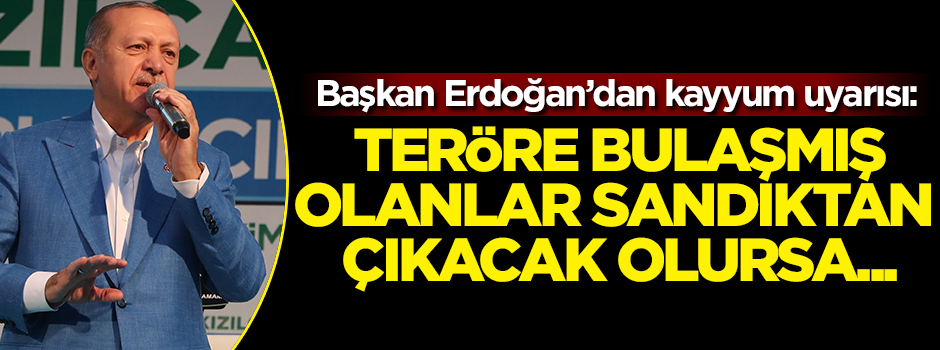 Başkan Erdoğan'dan kayyum uyarısı: Teröre bulaşmış olanlar sandıktan çıkacak olursa...