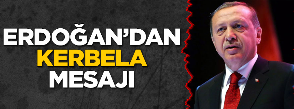 Başkan Erdoğan'dan Kerbela mesajı