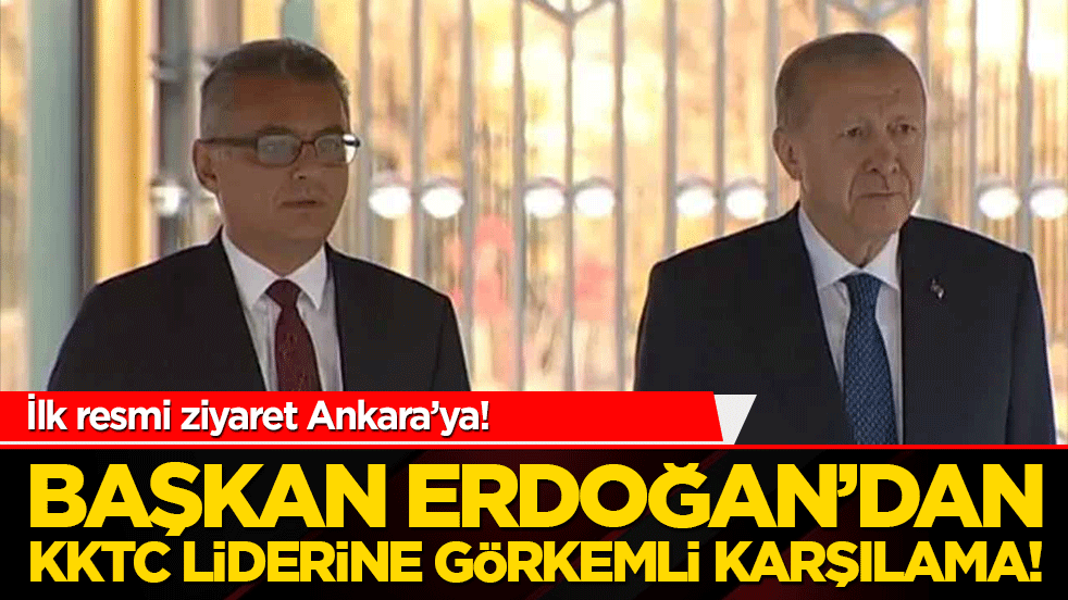 Başkan Erdoğan’dan KKTC liderine görkemli karşılama! İlk resmi ziyaret Ankara’ya