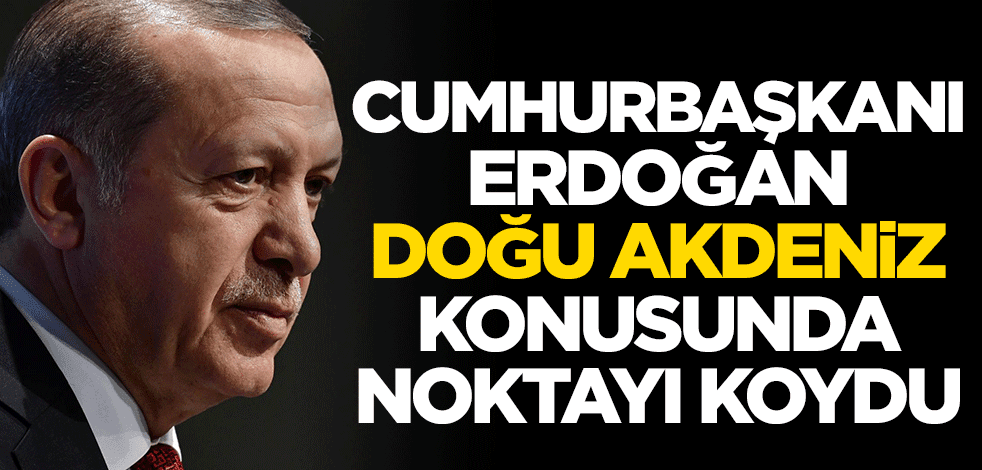 Başkan Erdoğan'dan kritik açıklamalar