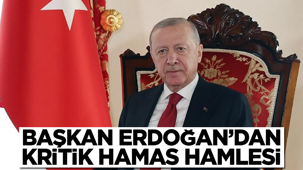 Başkan Erdoğan'dan kritik Hamas hamlesi
