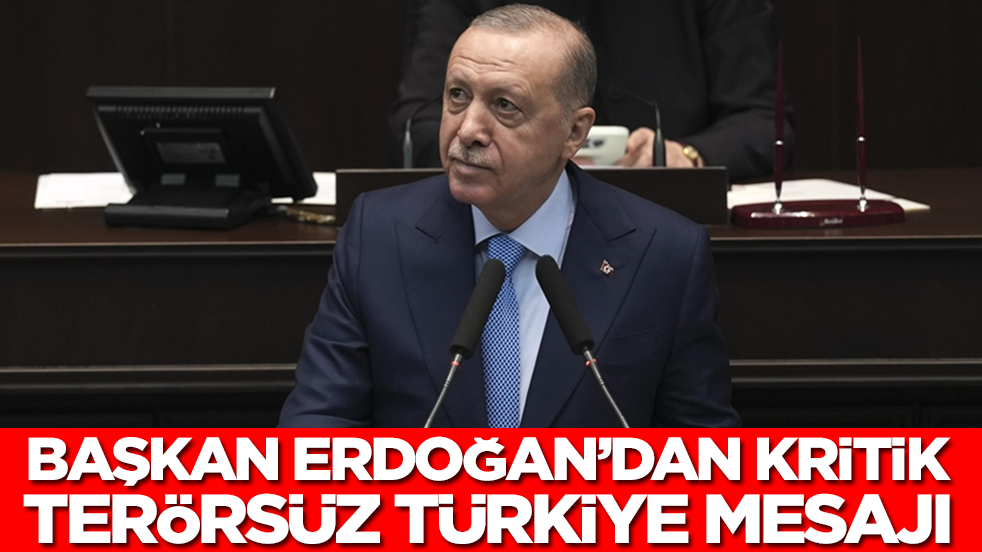Başkan Erdoğan'dan kritik terörsüz Türkiye mesajı