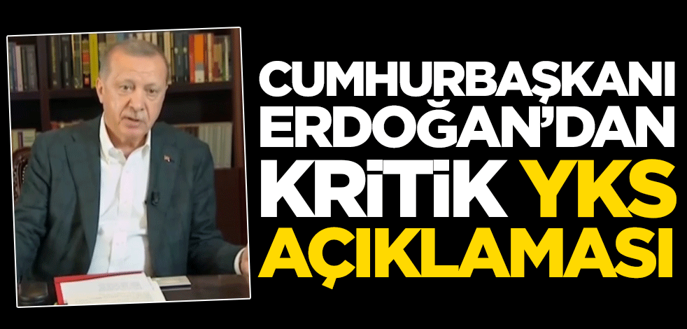Başkan Erdoğan'dan kritik YKS açıklaması